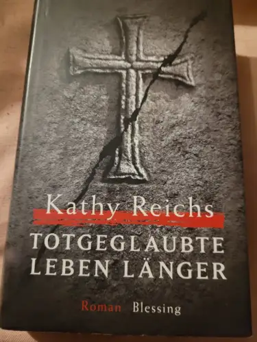 Totgeglaubte leben länger Reichs, Kathy: