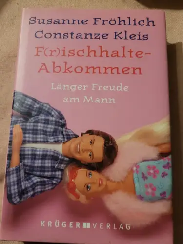 F(r)ischhalteabkommen - länger Freude am Mann. Fröhlich, Susanne:
