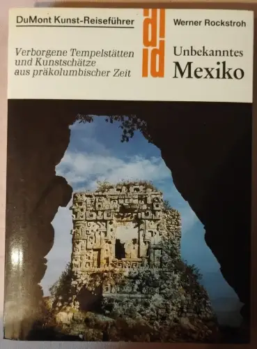 Unbekanntes Mexiko - verborgene Tempelstätten u. Kunstschätze aus präkolumb. Zei