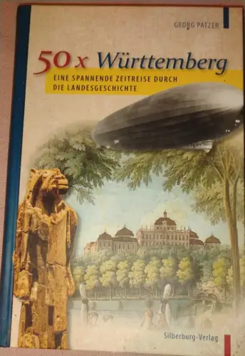 50 x Württemberg - eine spannende Zeitreise durch die Landesgeschichte. Patzer, 