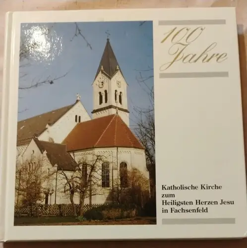 100 Jahre - Katholische Kirche zum Heiligsten Herzen Jesu in Fachsenfeld