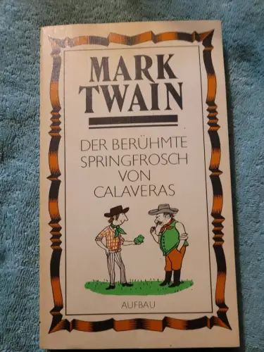 Der Berühmte Springfrosch von Calaveras Twain, Mark:
