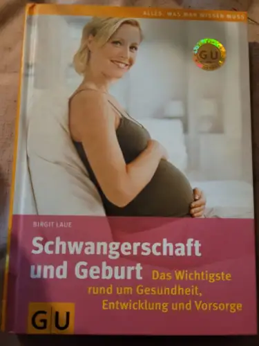 Schwangerschaft und Geburt - das Wichtigste rund um Gesundheit, Entwicklung und