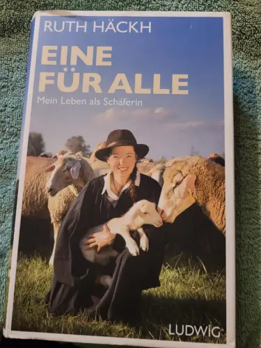Eine für alle - mein Leben als Schäferin. Häckh, Ruth: