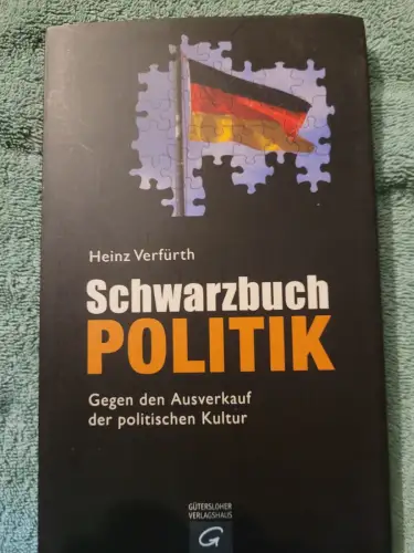 Schwarzbuch Politik - gegen den Ausverkauf der politischen Kultur. Verfürth, Hei