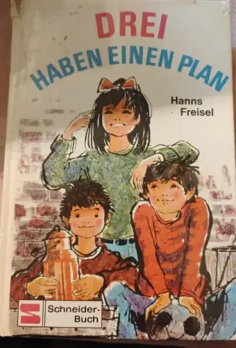 Drei haben einen Plan Freisel, Hanns: