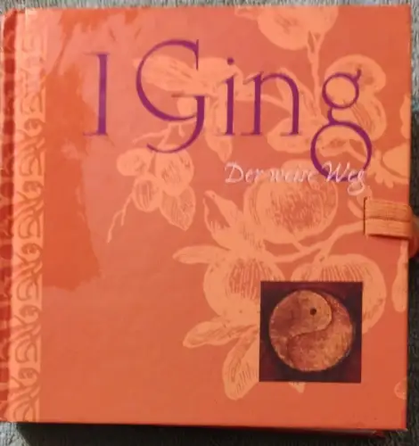 I Ging - der weise Weg. Melyan, Gary G. und Wen-kuang Chu: