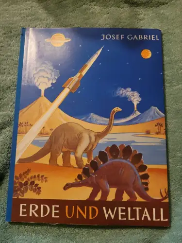 Erde und Weltall Gabriel, Josef: