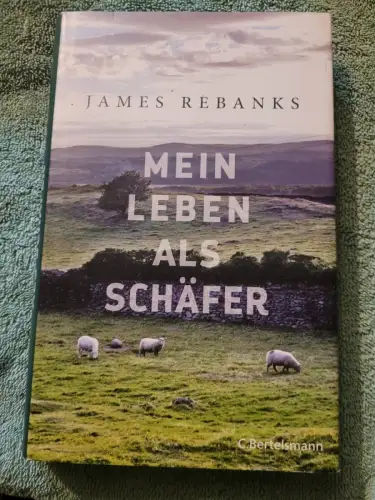 Mein Leben als Schäfer. Rebanks, James und Maria Andreas: