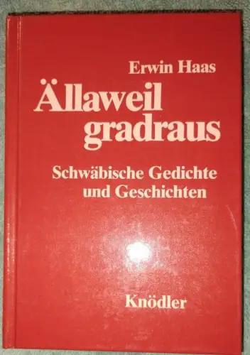 Ällaweil gradraus : schwäb. Gedichte u. Geschichten. Haas, Erwin: