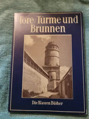 Die Blauen Bücher - Tore / Türme und Brunnen