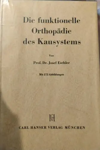 Die funktionelle Orthopädie des Kausystems Eschler, Prof. Dr. Josef: