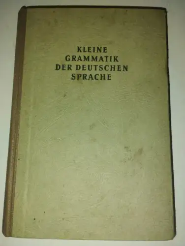 Kleine Grammatik der deutschen Sprache - Satz- und Beziehungslehre Walter Jung: