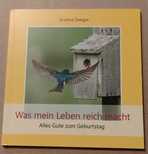 Was mein Leben reich macht ? Alles Gute zum Geburtstag Andrea Seeger: