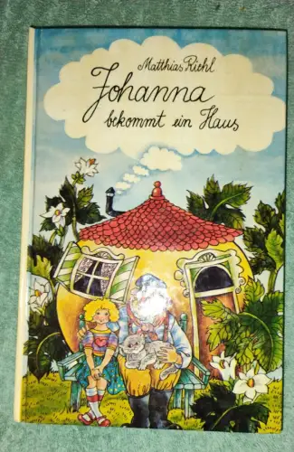 Johanna bekommt ein Haus. Riehl, Matthias: