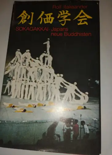 Sokagakkai, Japans neue Buddhisten Rolf Italiaander: