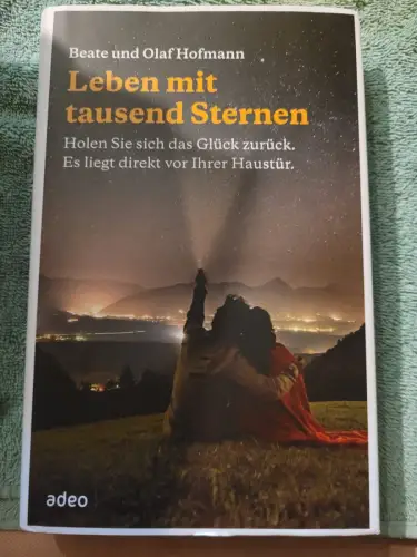 Leben mit tausend Sternen - holen Sie sich das Glück zurück. Es liegt direkt vor