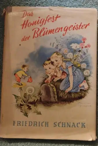 Das Honigfest der Blumengeister Schnack, Friedrich: