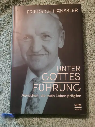 Unter Gottes Führung - Menschen, die mein Leben prägten. Hänssler, Friedrich: