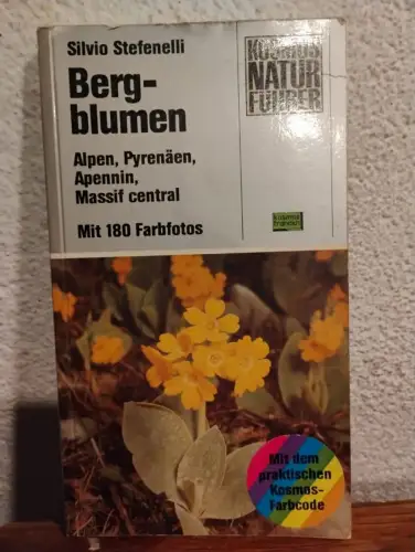 Bergblumen - Alpen, Pyrenäen, Apennin, Massif central Silvio Stefenelli: