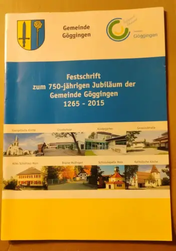 Festschrift zum 750 jährigen Jubiläum der Gemeinde Göggingen 1265-2015 Gemeinde 