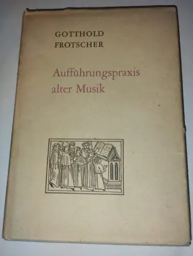 Afführungspraxis alter Musik Gotthold Frotscher: