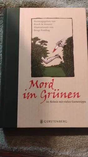 Mord im Grünen - 20 Krimis mit vielen Gartentipps. Busch, Andrea C. (Herausgeber