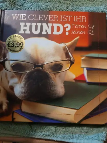 Wie clever Ist Ihr Hund? Testen Sie seinen IQ Richards, Jon: