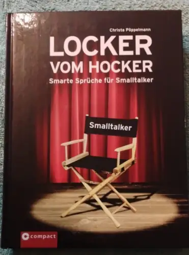 Locker vom Hocker - smarte Sprüche für Smalltalker. Pöppelmann, Christa: