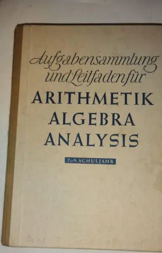 Aufgabensammlung und Leitfaden für Arithmetik, Algebra, Analysis Volk und Wissen