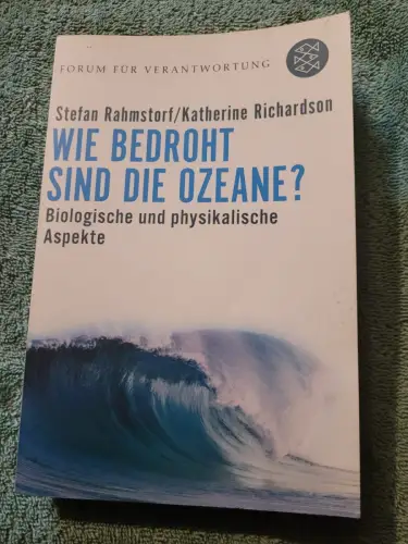 Wie bedroht sind die Ozeane? - biologische und physikalische Aspekte. Rahmstorf,