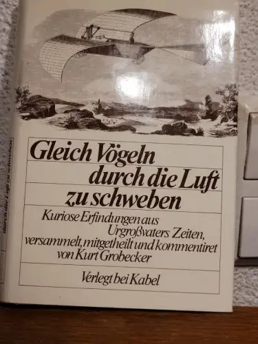 Gleich Vögeln durch die Luft zu schweben - kuriose Erfindungen aus Urgrossvaters