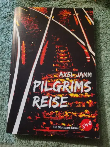 Pilgrims Reise : ein Stuttgart-Krimi. Jamm, Axel: