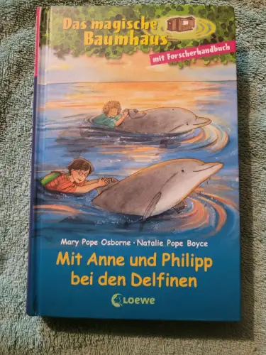 Das magische Baumhaus - mit Anne und Philipp bei den Delfinen Osborne, Mary Pope