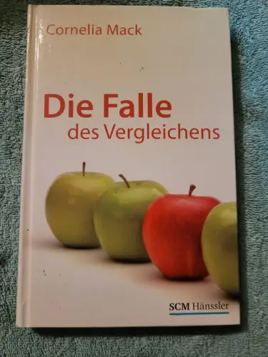 Die Falle des Vergleichens. Mack, Cornelia: