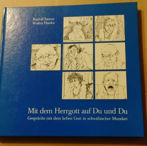 Mit dem Herrgott auf Du und Du - Gespräche mit d. lieben Gott in schwäb. Mundart