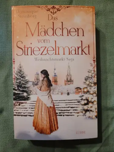 Das Mädchen vom Striezelmarkt ? Weihnachtsmarkt-Saga Steinberg, Dominique: