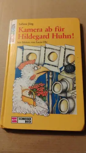 Kamera ab für Hildegard Huhn! Sabine Jörg. Mit Bildern von Lucia Obi: