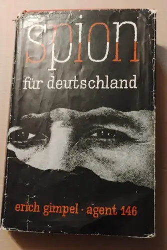 Spion für Deutschland Erich Gimpel:
