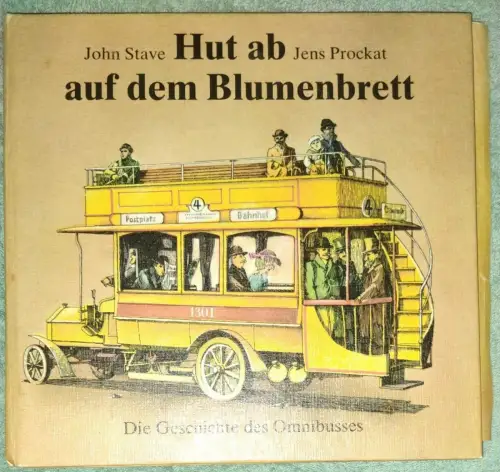 Hut ab auf dem Blumenbrett - d. Geschichte d. Omnibusses. Stave, John und Jens P