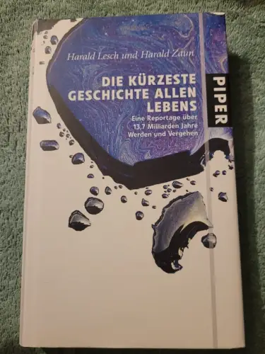 Die kürzeste Geschichte allen Lebens : eine Reportage über 13,7 Milliarden Jahre