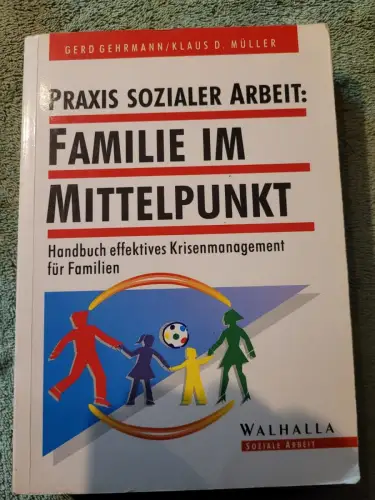 Praxis sozialer Arbeit: Familie im Mittelpunkt - Handbuch effektives Krisenmanag