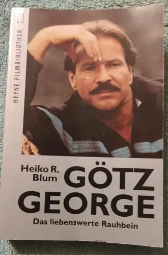 Götz George - das liebenswerte Rauhbein. Blum, Heiko R.:
