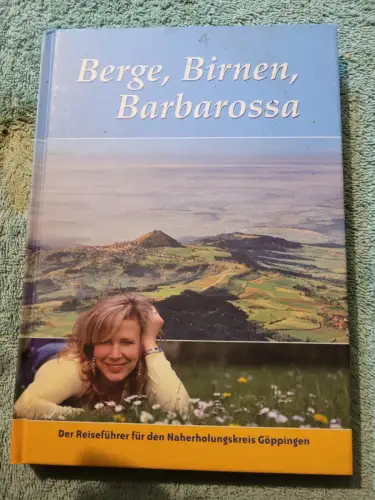 Berge, Birnen, Barbarossa - der Reiseführer für den Naherholungskreis Göppingen.