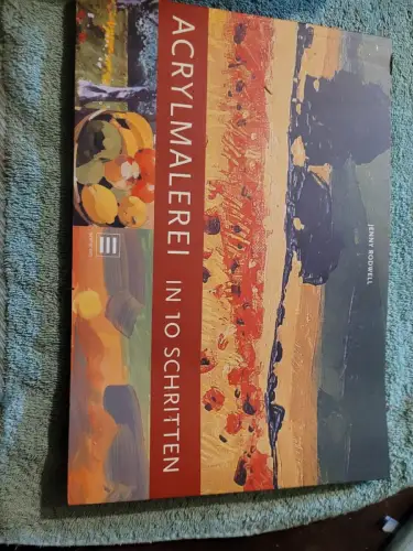 Acrylmalerei in 10 Schritten. Rodwell, Jenny: