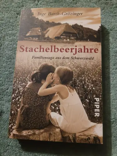 Stachelbeerjahre : Familiensaga aus dem Schwarzwald. Barth-Grözinger, Inge: