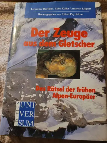 Der Zeuge aus dem Gletscher - das Rätsel der frühen Alpen-Europäer. Alfred Payrl