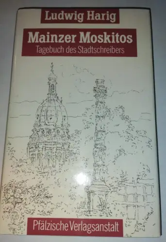 Mainzer Moskitos - Tagebuch des Stadtschreibers Ludwig Harig: