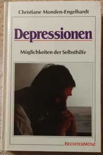 Depressionen - Möglichkeiten der Selbsthilfe. Monden-Engelhardt, Christiane: