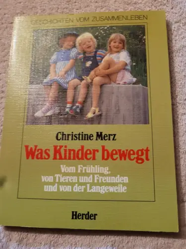 Merz, Christine: Was Kinder bewegt; Teil: [Bd. 1]., Vom Frühling, von Tieren und
